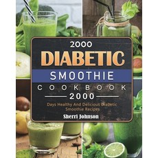 (영문도서) 2000 Diabetic Smoothie Cookbook: 2000 Days Healthy And Delicious Diabetic Smoot... Paperback, Sherri Johnson, English, 9781803431567