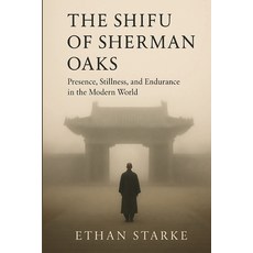 (英文圖書)The Shifu of Sherman Oaks: Presence Stillness and Endurance in the Modern World 平裝版, Starke Prints, 英文