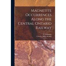 (영문도서) Magnetite Occurrences Along the Central Ontario Railway [microform] Paperback, Legare Street Press, English, 9781015333994
