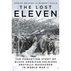 (영문도서) The Lost Eleven: The Forgotten Story of Black American Soldiers Brutally Massac... Paperback, Penguin Publishing Group, English, 9781101987414
