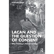 (영문도서)Lacan and the Question of Consent: Why Yielding is Not Consenting Paperback, Routledge, English, 9781032882635