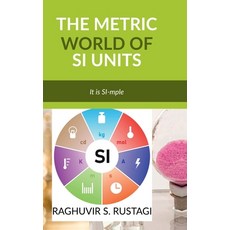 (영문도서)The Metric World of SI Units: It is SI-mple Hardcover, Notion Press, English, 9798905600364