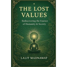 (영문도서)The Lost Values: Re-discovering the Essance of Humanity & Sociaty / Reclaiming t... Paperback, Independently Published, English, 9798276731322