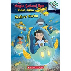 Sink or Swim (the Magic School Bus Rides Again 1):Exploring Schools of Fish: A Branches Book, Scholastic Inc.