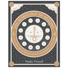 (영문도서)The Astrology of Healing: Unlocking Our Sacred Wounds with the Wisdom of the Stars Hardcover, Rise Books, English, 9781959524113