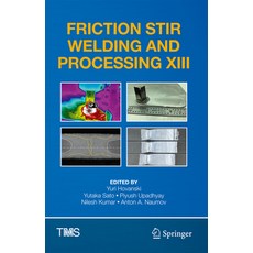 (영문도서) Friction Stir Welding and Processing XIII Hardcover, Springer, English, 9783031808951