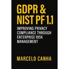 (영문도서)Gdpr & Nist Pf 1.1: Improving Privacy Compliance Through Enterprise Risk Management Paperback, Independently Published, English, 9798287704865