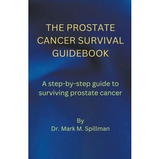 (영문도서) The Prostate Cancer Survival Guidebook Paperback, Noah J. Hicks, English, 9798223898450