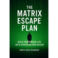 (英文圖書)The Matrix Escape Plan: Build Your Dream Life with Discipline and Design 平裝版, Independently Published, 英文