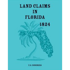 (영문도서)Land Claims in Florida 1824 Paperback, Heritage Books, English, 9780788498862