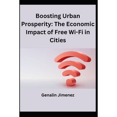 (영문도서) Boosting Urban Prosperity: The Economic Impact of Free Wi-Fi in Cities Paperback, Independently Published, English, 9798854532044