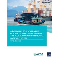 (영문도서) A Road Map for Scaling Up Private Sector Financing for the Blue Economy in Thailand: Investme... Paperback, Asian Development Bank, English, 9789292704278