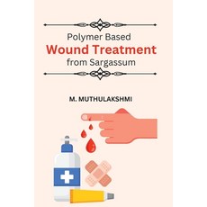 (영문도서) Polymer Based Wound Treatment from Sargassum Paperback, Independent Author, English, 9781805259282