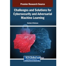(英文圖書)Challenges and Solutions for Cybersecurity and Adversarial Machine Learning 平裝版, IGI Global, 英文