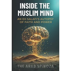 (영문도서)Inside the Muslim Mind: An Ex-Salafi's Autopsy of Faith and Power Paperback, Independently Published, English, 9798262767021