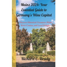 (영문도서) Mainz 2024: Your Essential Guide to Germany's Wine Capital: Discover Historical... Paperback, Independently Published, English, 9798339783800