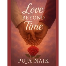 (영문도서)Love Beyond Time: A Journey of Hearts Separated by Distance United by Destiny Paperback, Independently Published, English, 9798262193608