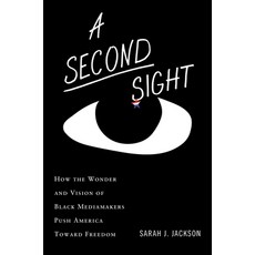 (영문도서)A Second Sight: How the Wonder and Vision of Black Mediamakers Push America Towa... Hardcover, Mariner Books, English, 9780358726500 Mariner Books, English, 9780358726500