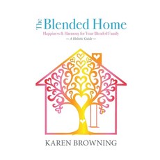 (英文圖書)The Blended Home: A Holistic Guide to Happiness & Harmony for Your Blended Family 平裝版, Key Vitality Publishing, 英文