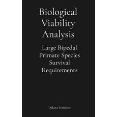 (영문도서)Biological Viability Analysis: Large Bipedal Primate Species Survival Requirements Paperback, Research Division Bonkers, English, 9798330296385