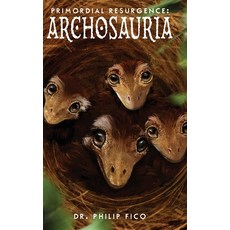(英文圖書)Primordial Resurgence: Archosauria 精裝版, Dorrance Publishing Co., 英文