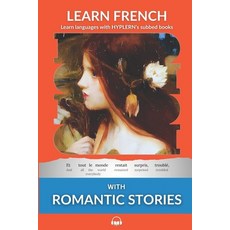 (영문도서)Learn French with Romantic Stories: Interlinear French to English Paperback, Bermuda Word, 9781987949759