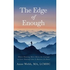 (영문도서)The Edge of Enough: Where Wanting More Meets the Courage to Love Yourself Like I... Hardcover, Selfpublishing.com, English, 9798896946731