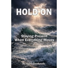 (영문도서)Hold on: Staying Present When Everything Moves Paperback, Independently Published, English, 9798243326490