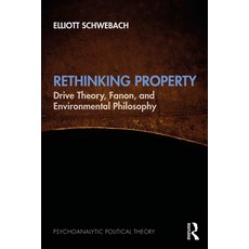 (영문도서)Rethinking Property: Drive Theory Fanon and Environmental Philosophy Paperback, Routledge, English, 9781032601717