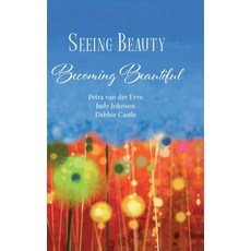 (영문도서) Seeing Beauty: Becoming Beautiful Hardcover, Notion Press, English, 9798896328582