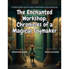 (영문도서) The Enchanted Workshop: Chronicles of a Magical Toymaker Paperback, Independently Published, English, 9798388105936