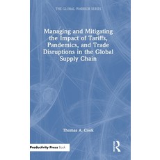 (영문도서)Managing and Mitigating the Impact of Tariffs Pandemics and Trade Disruptions... Hardcover, CRC Press, English, 9781041093039