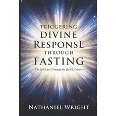 (영문도서)Triggering Divine Response Through Fasting: The Spiritual Strategy for Quick Ans... Paperback, Independently Published, English, 9798263055622