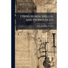 (영문도서)135000 Words Spelled and Pronounced: Together With Valuable Hints and Illustrati... Paperback, Nabu Press, English, 9781144959171