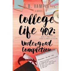 College Life 402: Undergrad Completion Paperback, Jessyca Vample Publishing