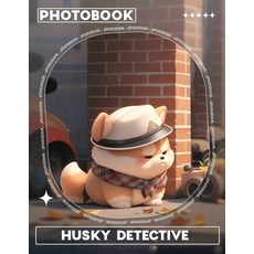 (영문도서) Husky Detective Photo Book: A Unique Collection Of Canine Mystery Adventures Ca... Paperback, Independently Published, English, 9798301207570