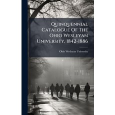 (영문도서)Quinquennial Catalogue Of The Ohio Wesleyan University 1842-1886 Hardcover, Hutson Street Press, English, 9781024764130