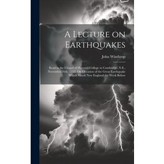 (영문도서) A Lecture on Earthquakes: Read in the Chapel of Harvard-College in Cambridge N.E. November ... Hardcover, Legare Street Press, English, 9781021150967
