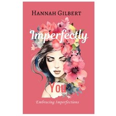 (영문도서) Imperfectly You: Embracing Imperfections Paperback, Independently Published, English, 9798332670237