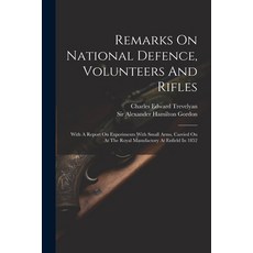 (영문도서) Remarks On National Defence Volunteers And Rifles: With A Report On Experiments With Small A... Paperback, Legare Street Press, English, 9781021194572