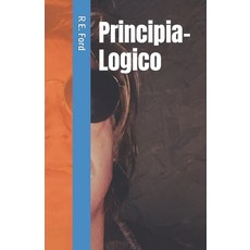 (영문도서) Principia-Logico Paperback, Independently Published, English, 9798864464823