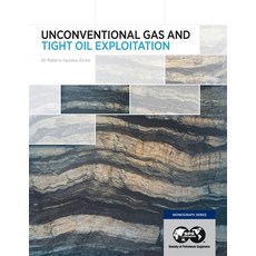 Unconventional Gas and Tight Oil Exploitation Paperback, Society of Petroleum Engineers