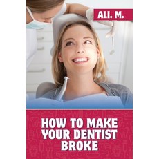 (영문도서) How to Make Your Dentist Broke Paperback, Palmetto Publishing, English, 9798822970045