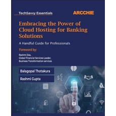 (영문도서) Embracing the Power of Cloud Hosting for Banking Solutions: A Handful Guide for... Paperback, Arcchie Publications, English, 9788197419003