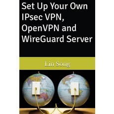 (영문도서) Set Up Your Own IPsec VPN OpenVPN and WireGuard Server Hardcover, Lin Song, English, 9798987508916