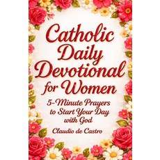 (영문도서)Catholic Daily Devotional for Women A 6-Week Spiritual Growth Journey: 5-Minute... Paperback, Independently Published, English, 9798242696365