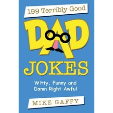 (영문도서) 199 Terribly Good DAD JOKES: Witty Funny and Damn Right Awful! Paperback, Createspace Independent Pub..., English, 9781986519137