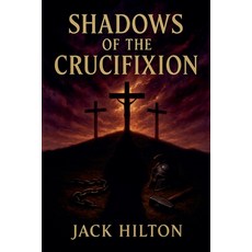(英文圖書)Shadows of the Crucifixion 平裝版, Jack Hilton, 英文