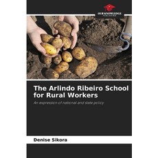 (영문도서)The Arlindo Ribeiro School for Rural Workers Paperback, Our Knowledge Publishing, English, 9786209428753