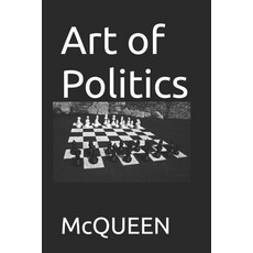 (영문도서) Art of Politics: Do More Faster So Others May Live Paperback, Independently Published, English, 9798302223432